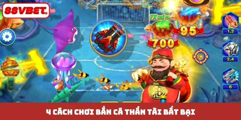 4 cách chơi bắn cá thần tài bất bại