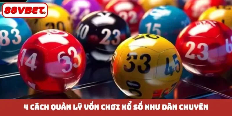 4 cách quản lý vốn chơi xổ số như dân chuyên