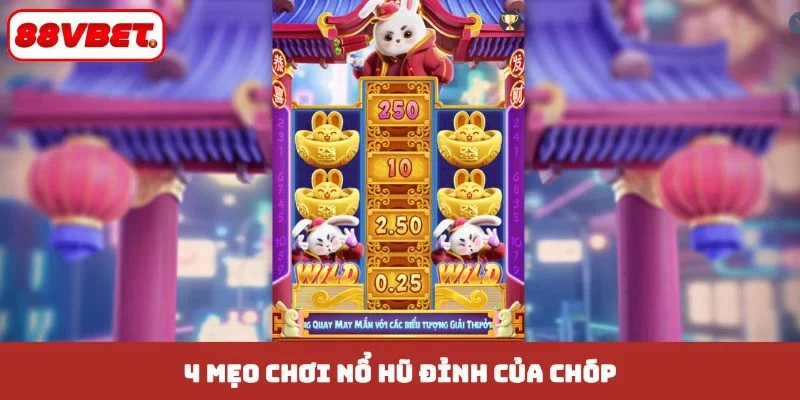 4 mẹo chơi nổ hũ đỉnh của chóp