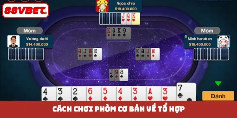 Cách chơi phỏm cơ bản về tổ hợp