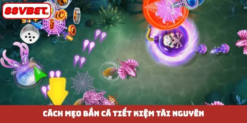 Cách mẹo bắn cá tiết kiệm tài nguyên