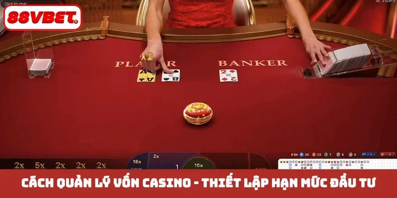 Cách quản lý vốn casino bằng cách thiết lập hạn mức đầu tư