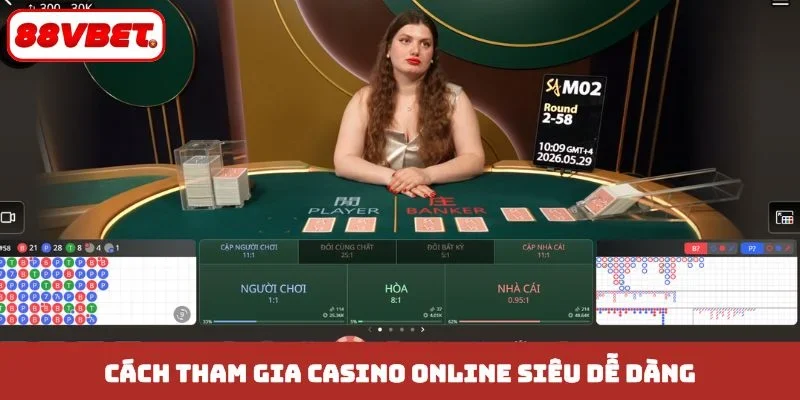 Cách tham gia casino online siêu dễ dàng