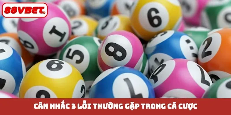 Cân nhắc 3 lỗi thường gặp trong cá cược