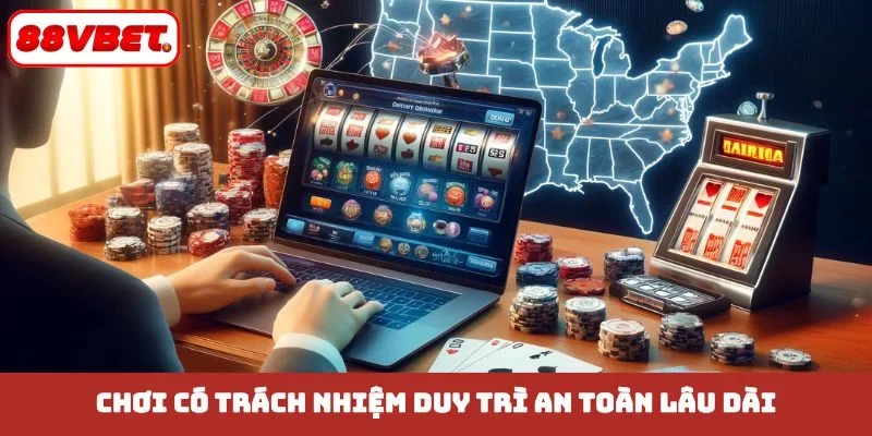 Chơi có trách nhiệm duy trì an toàn lâu dài