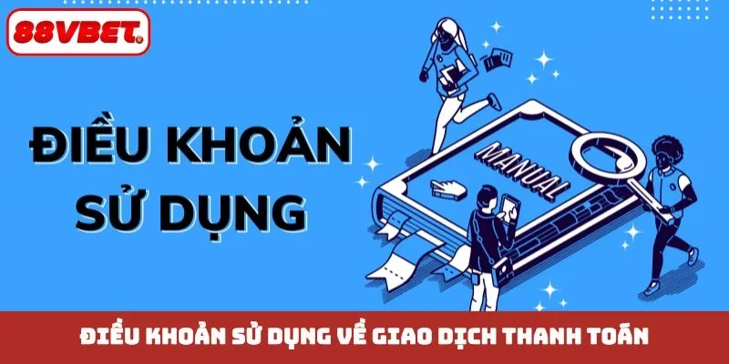 Điều khoản sử dụng về giao dịch thanh toán