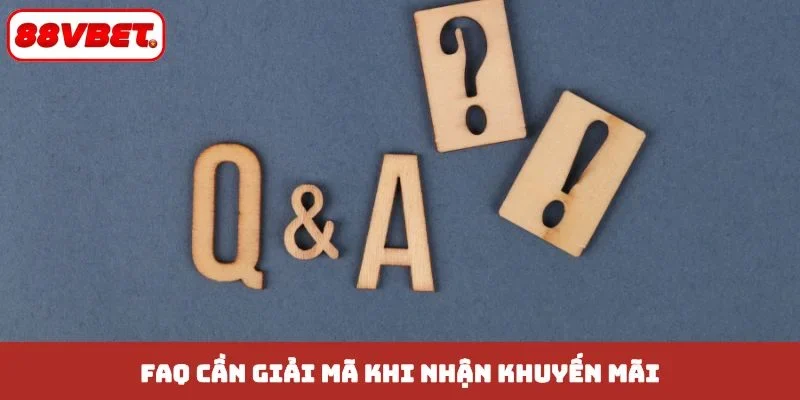 FAQ cần giải mã khi nhận khuyến mãi