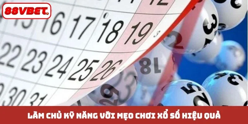 Làm chủ kỹ năng với mẹo chơi xổ số hiệu quả