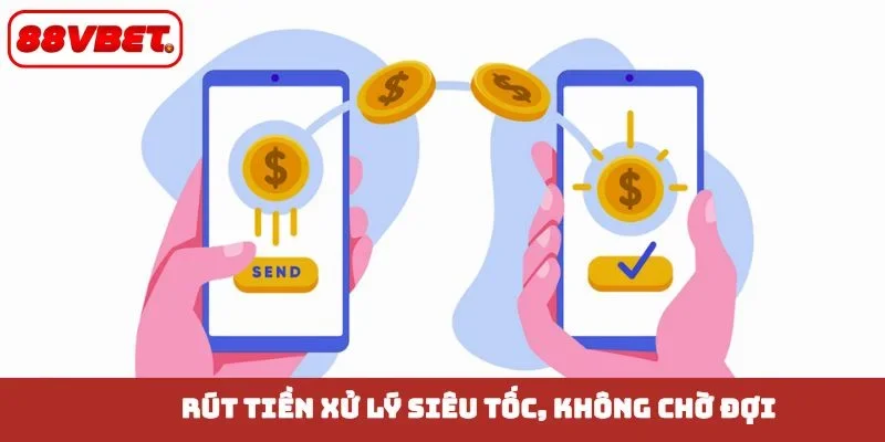 Rút tiền xử lý siêu tốc, không chờ đợi