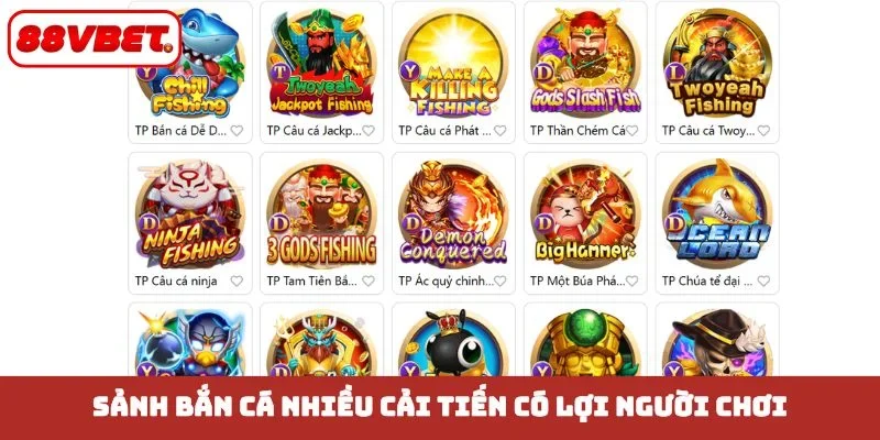 Sảnh bắn cá nhiều cải tiến có lợi người chơi