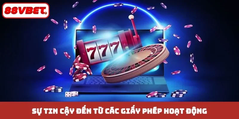 Sự tin cậy đến từ các giấy phép hoạt động
