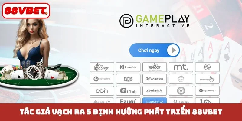 Tác giả vạch ra 5 định hướng phát triển 88VBET