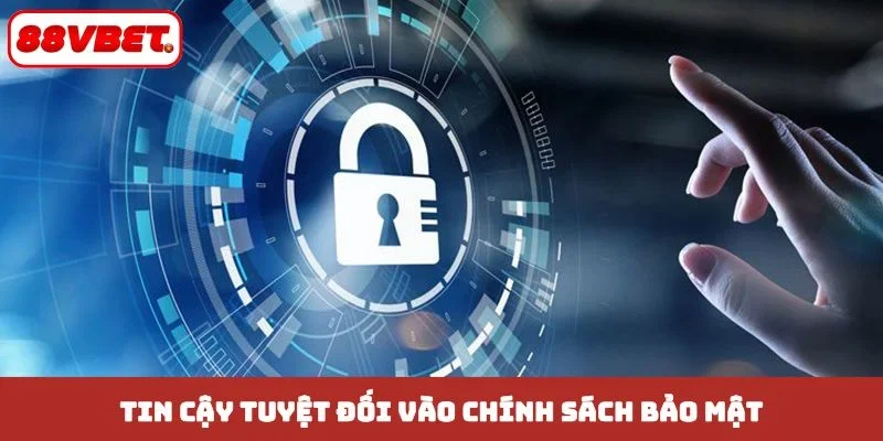 Tin cậy tuyệt đối vào chính sách bảo mật