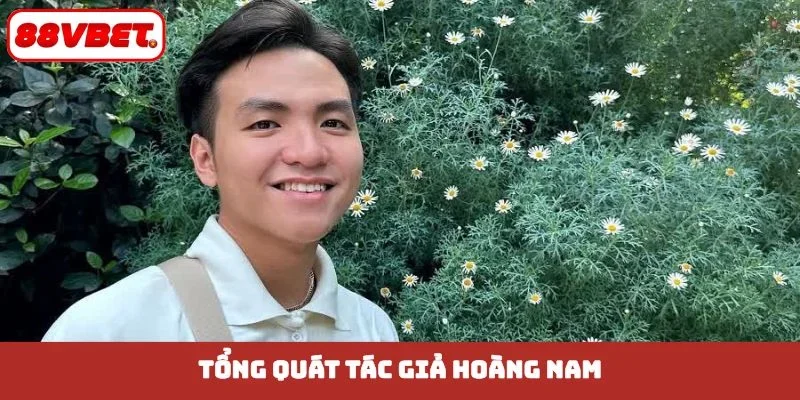Tổng quát tác giả Hoàng Nam