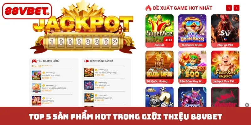 Top 5 sản phẩm hot trong giới thiệu 88VBET